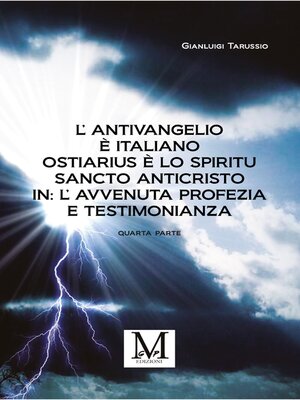 cover image of L'Antivangelio è italiano. Ostiarius è lo spiritu sancto anticristo. In--L'avvenuta profezia e testimonianza--quarta parte